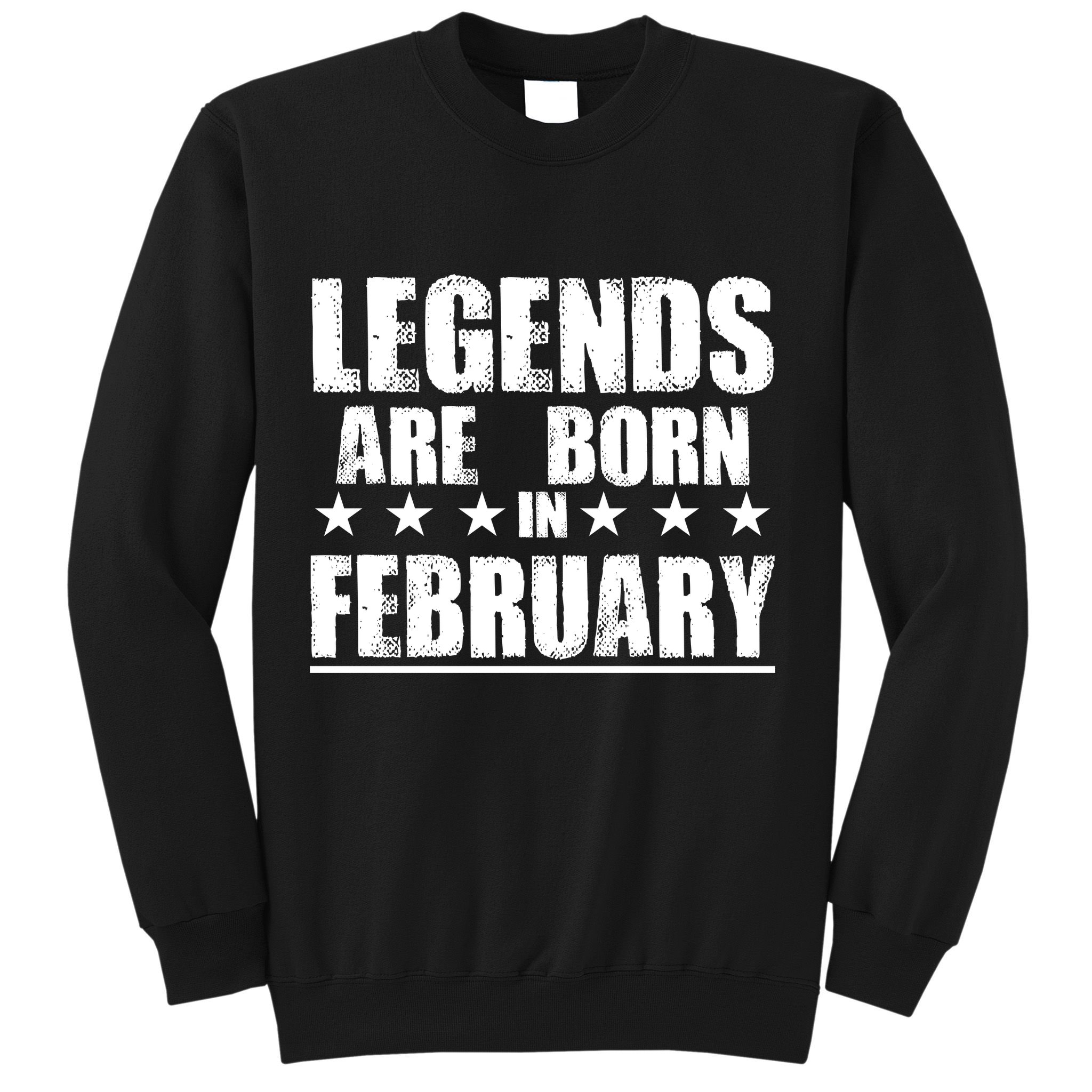 Legends Are Born In February Birthday Sweatshirt