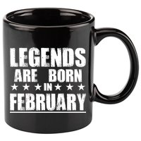 Legends Are Born In February Birthday 11oz C Handle Ceramic Mug