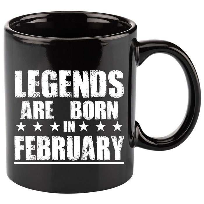 Legends Are Born In February Birthday 11oz C Handle Ceramic Mug