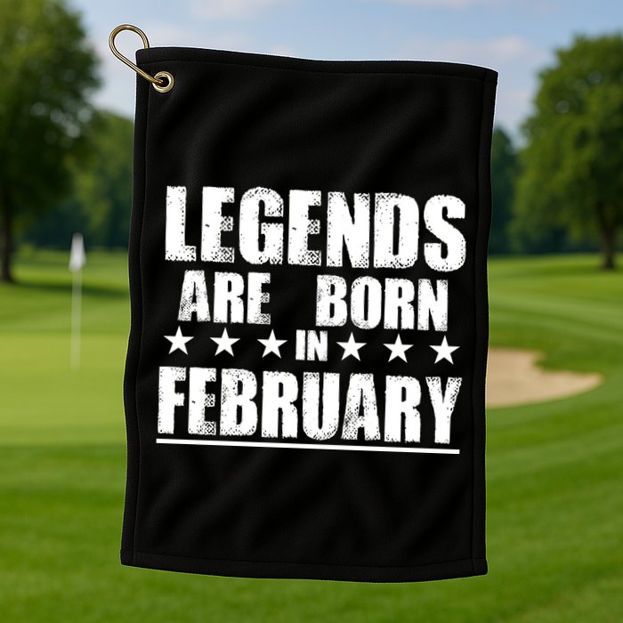 Legends Are Born In February Birthday Golf Towel