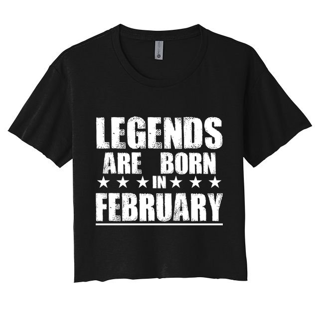 Legends Are Born In February Birthday Crop Top