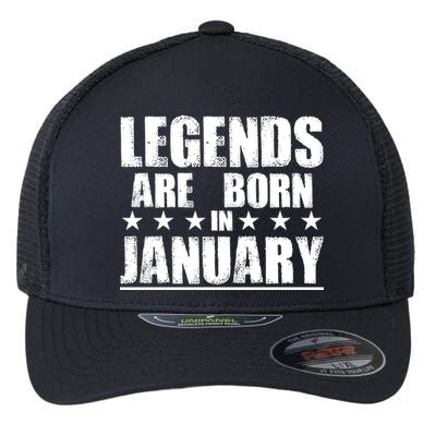 Legends Are Born In January Birthday Flexfit Unipanel Trucker Cap