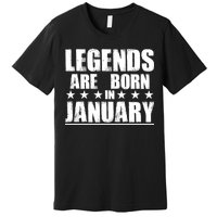 Legends Are Born In January Birthday Premium T-Shirt