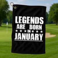 Legends Are Born In January Birthday Golf Towel
