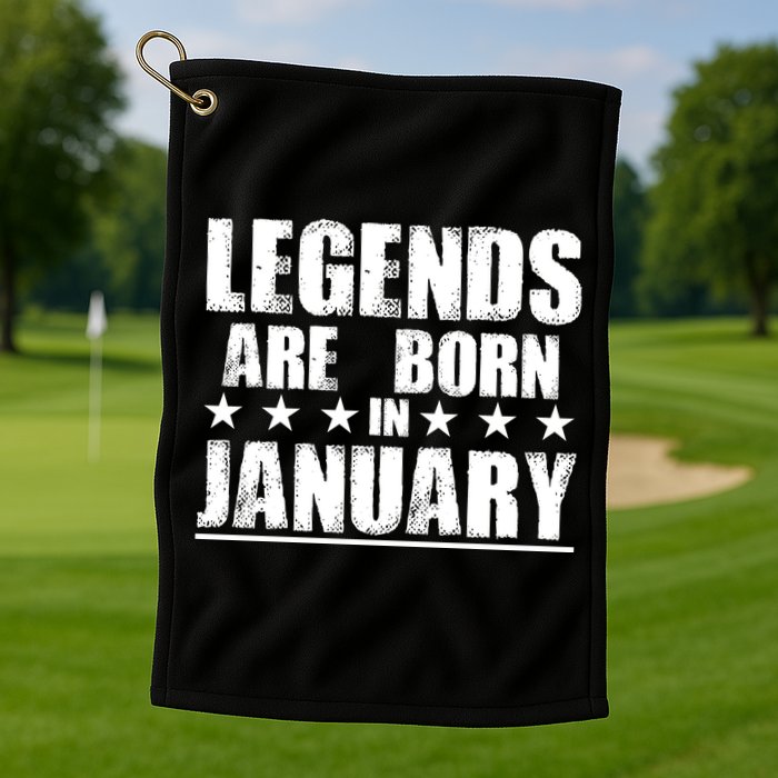 Legends Are Born In January Birthday Golf Towel