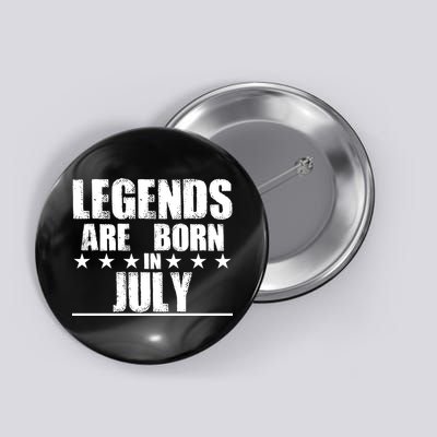 Legends Are Born In July Birthday Button