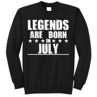 Legends Are Born In July Birthday Tall Sweatshirt