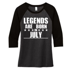 Legends Are Born In July Birthday Women's Tri-Blend 3/4-Sleeve Raglan Shirt