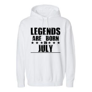 Legends Are Born In July Birthday Garment-Dyed Fleece Hoodie