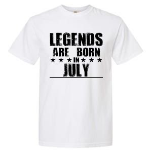 Legends Are Born In July Birthday Garment-Dyed Heavyweight T-Shirt