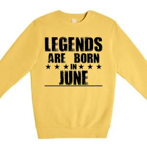 Legends Are Born In June Birthday Premium Crewneck Sweatshirt