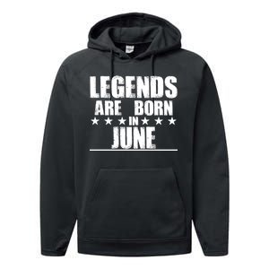 Legends Are Born In June Birthday Performance Fleece Hoodie