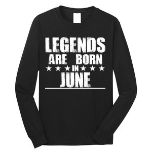 Legends Are Born In June Birthday Long Sleeve Shirt