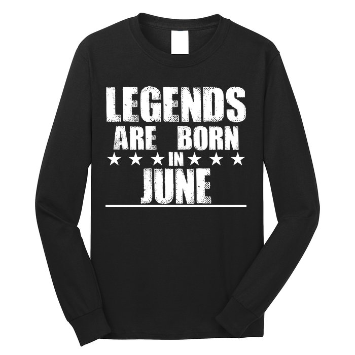 Legends Are Born In June Birthday Long Sleeve Shirt