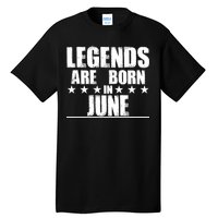 Legends Are Born In June Birthday Tall T-Shirt