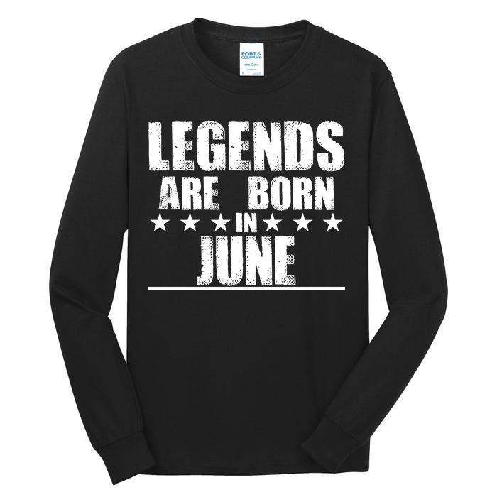 Legends Are Born In June Birthday Tall Long Sleeve T-Shirt