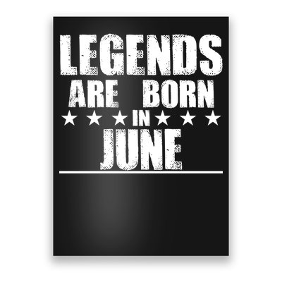 Legends Are Born In June Birthday Poster