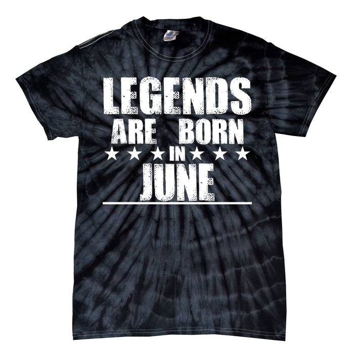 Legends Are Born In June Birthday Tie-Dye T-Shirt