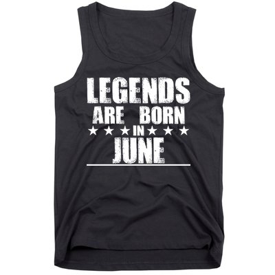 Legends Are Born In June Birthday Tank Top