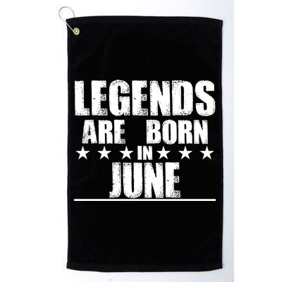 Legends Are Born In June Birthday Golf Towel