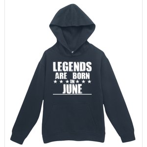 Legends Are Born In June Birthday Urban Pullover Hoodie