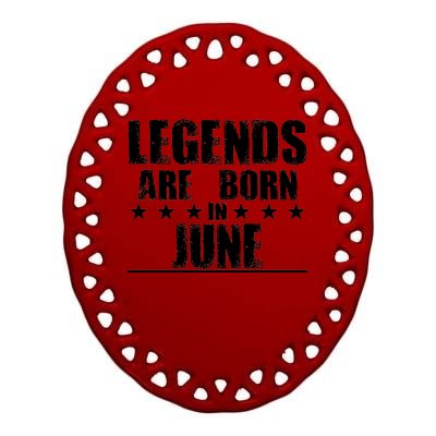 Legends Are Born In June Birthday Ceramic Oval Ornament