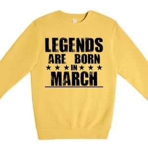 Legends Are Born In March Birthday Premium Crewneck Sweatshirt