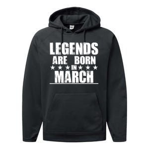 Legends Are Born In March Birthday Performance Fleece Hoodie