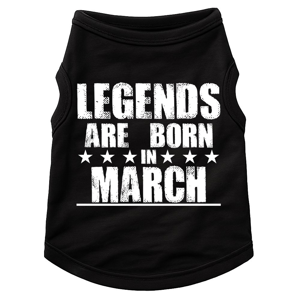 Legends Are Born In March Birthday Doggie Tank