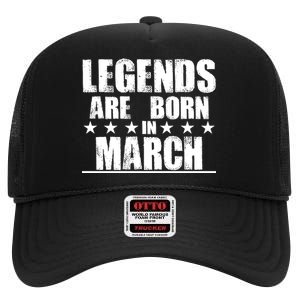 Legends Are Born In March Birthday High Crown Mesh Back Trucker Hat