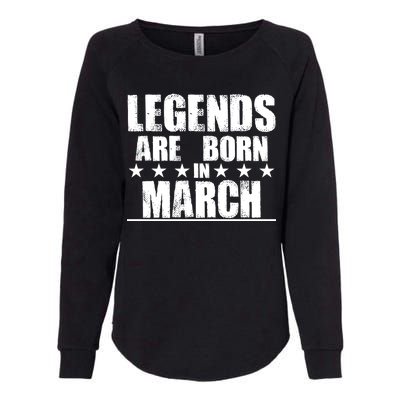 Legends Are Born In March Birthday Womens California Wash Sweatshirt