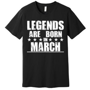 Legends Are Born In March Birthday Premium T-Shirt