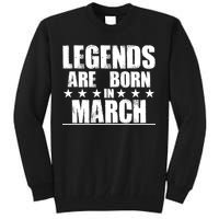 Legends Are Born In March Birthday Tall Sweatshirt