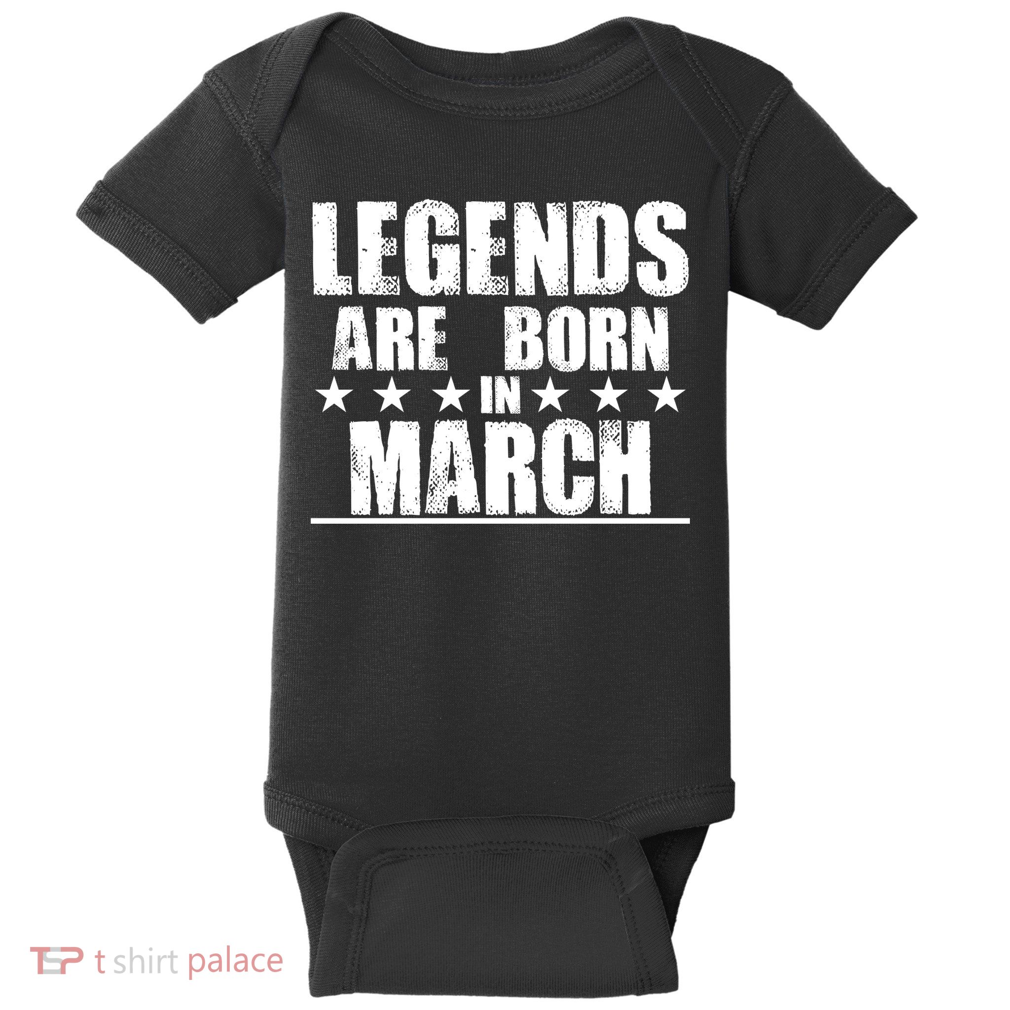 Legends Are Born In March Birthday Baby Bodysuit