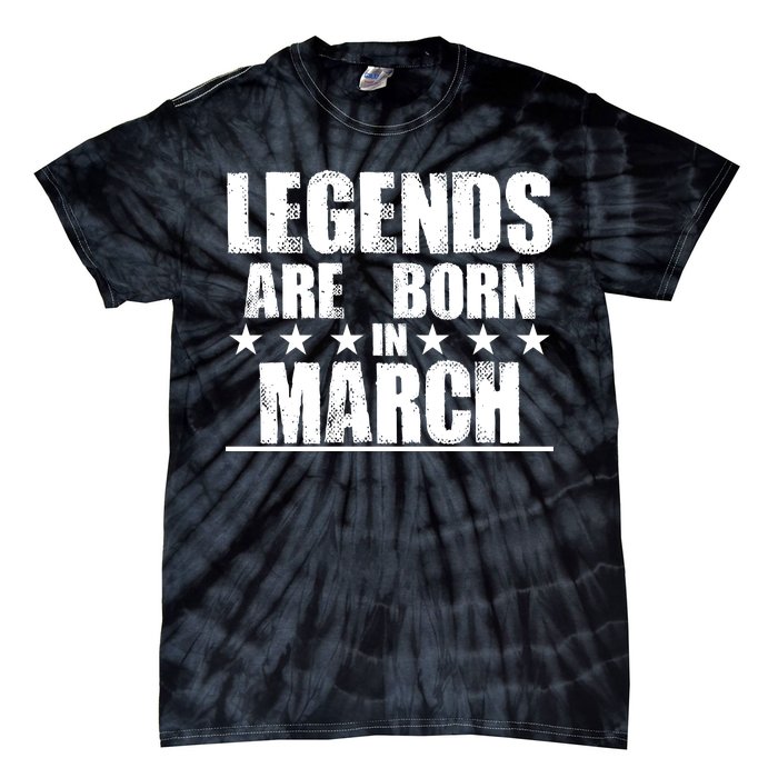 Legends Are Born In March Birthday Tie-Dye T-Shirt