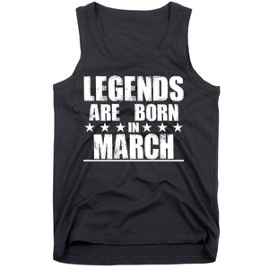 Legends Are Born In March Birthday Tank Top