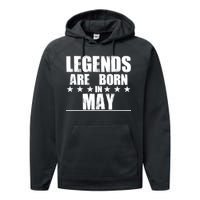 Legends Are Born In May Birthday Performance Fleece Hoodie