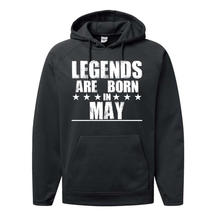 Legends Are Born In May Birthday Performance Fleece Hoodie