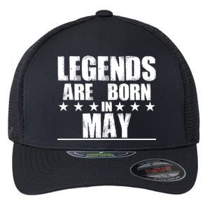 Legends Are Born In May Birthday Flexfit Unipanel Trucker Cap