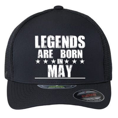 Legends Are Born In May Birthday Flexfit Unipanel Trucker Cap