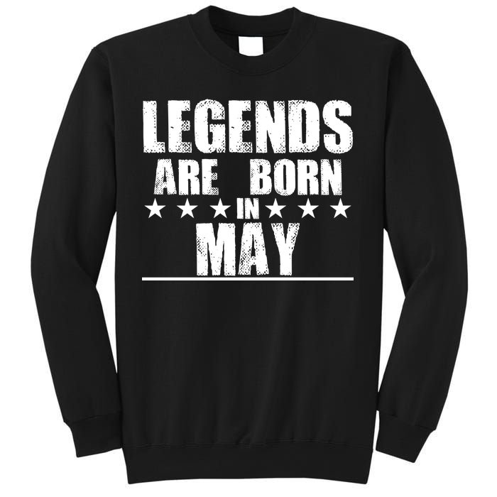 Legends Are Born In May Birthday Sweatshirt