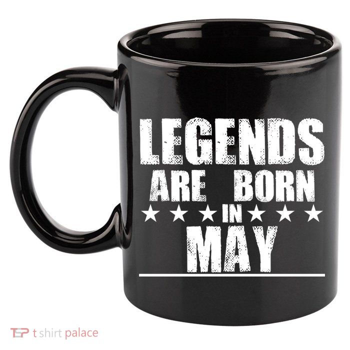 Legends Are Born In May Birthday 11oz C Handle Ceramic Mug