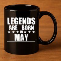 Legends Are Born In May Birthday 11oz C Handle Ceramic Mug