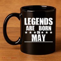 Legends Are Born In May Birthday 11oz C Handle Ceramic Mug