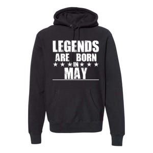 Legends Are Born In May Birthday Premium Hoodie