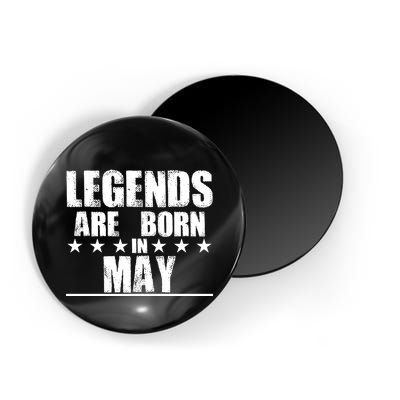 Legends Are Born In May Birthday Magnet