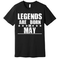 Legends Are Born In May Birthday Premium T-Shirt