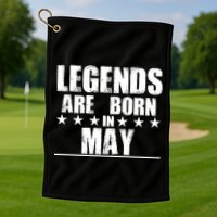 Legends Are Born In May Birthday Golf Towel