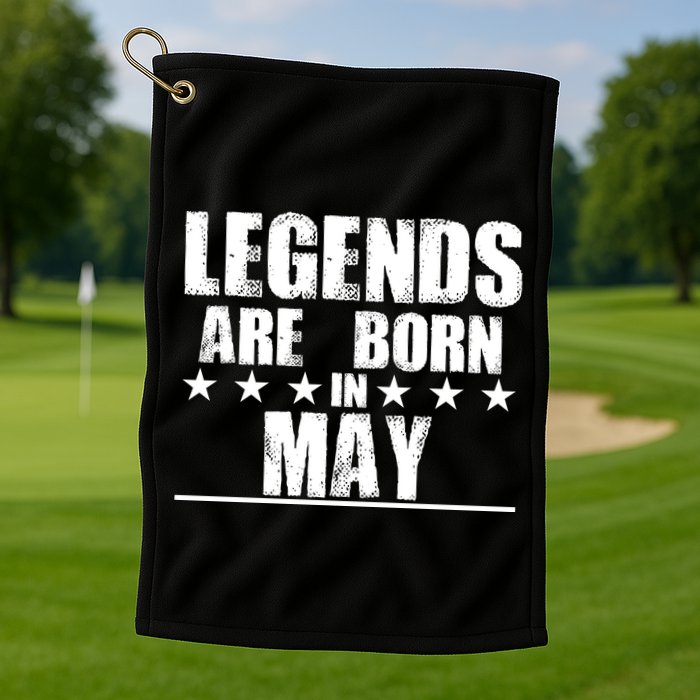 Legends Are Born In May Birthday Golf Towel