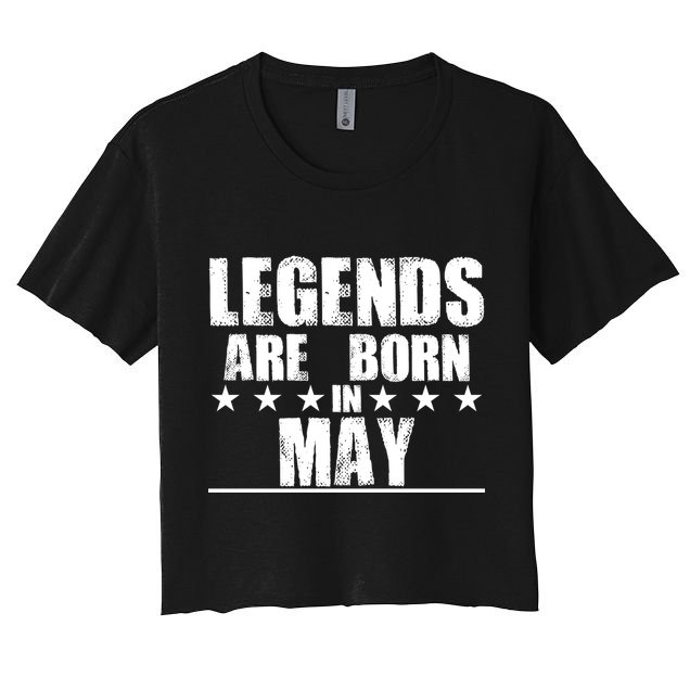 Legends Are Born In May Birthday Crop Top